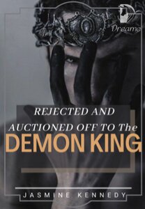 Young adult fantasy demon novel: Rejected and auctioned off to the demon king.jpg